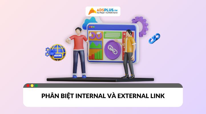 Internal link là gì? Phân biệt internal và external link