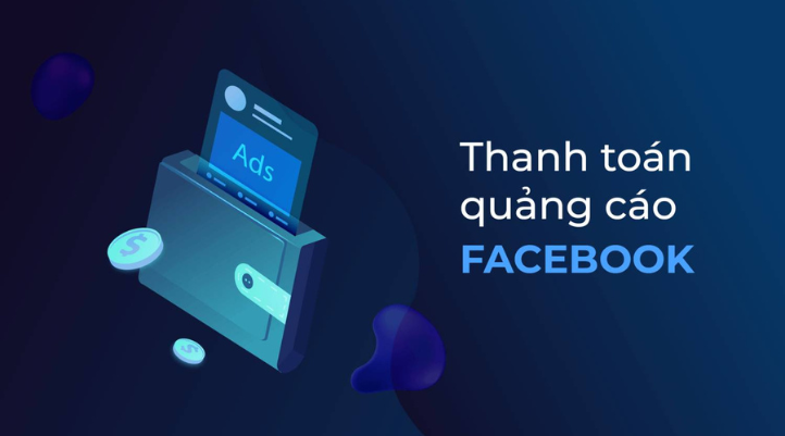 Cách cách thanh toán quảng cáo Facebook phổ biến hiện nay