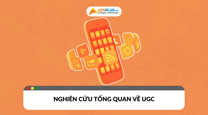 Nghiên cứu tổng quan về UGC và cách tối đa hóa hiệu quả đầu tư