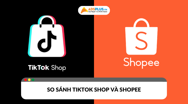 So sánh TikTok Shop và Shopee
