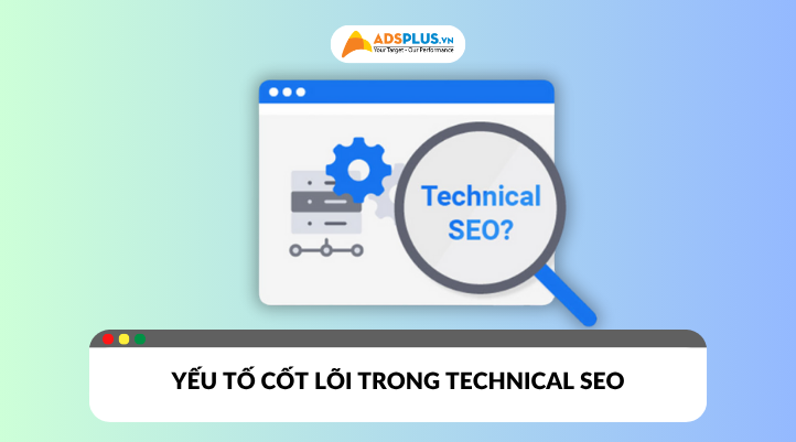 Tìm hiểu về Technical SEO ảnh hưởng như thế nào với website của bạn