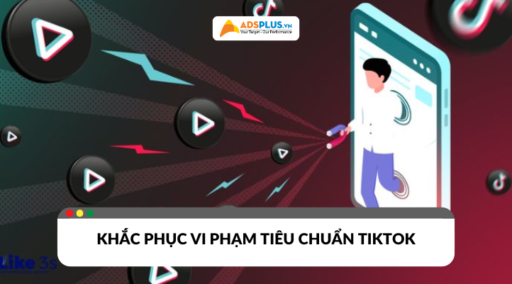 Vi phạm tiêu chuẩn cộng đồng TikTok: Làm gì để khắc phục?