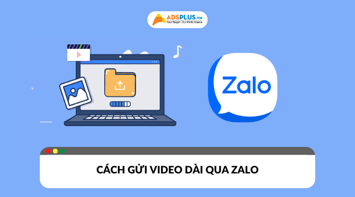 Tìm hiểu các cách gửi video dài qua Zalo giúp ích cho công việc và cá nhân
