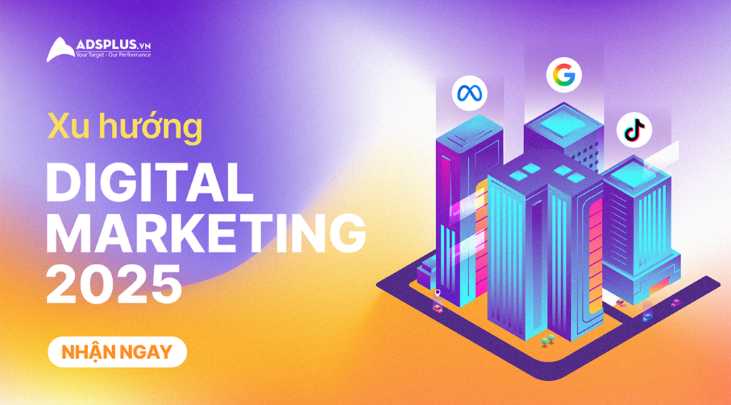 Xu hướng Digital Marketing 2025