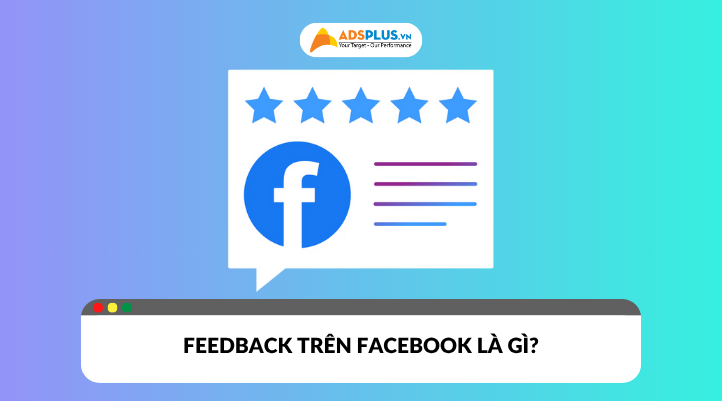 Feedback là một trong những yếu tố quan trọng nâng cao uy tín kinh doanh