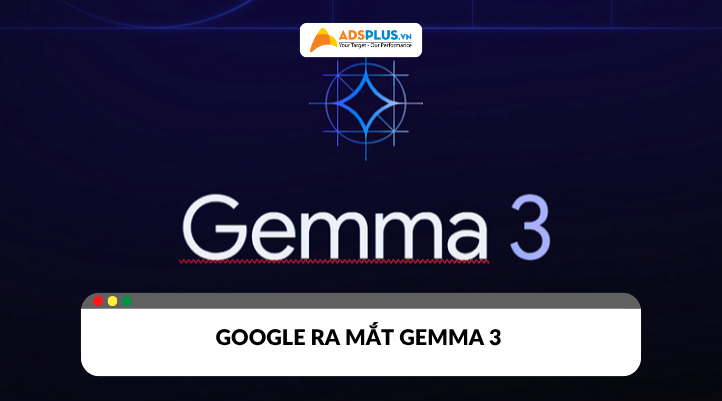Gemma 3: Những tính năng nổi bật của mô hình AI mới ra mắt của Google