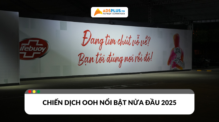 Điểm qua các chiến dịch quảng cáo OOH nổi bật nửa đầu 2025