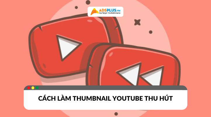 Thumbnail là gì? Cách làm thumbnail YouTube thu hút người xem năm 2025