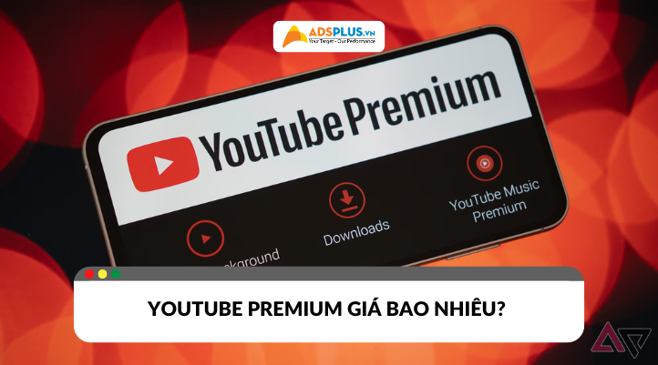 YouTube Premium giá bao nhiêu? Chi tiết giá & lợi ích nổi bật 