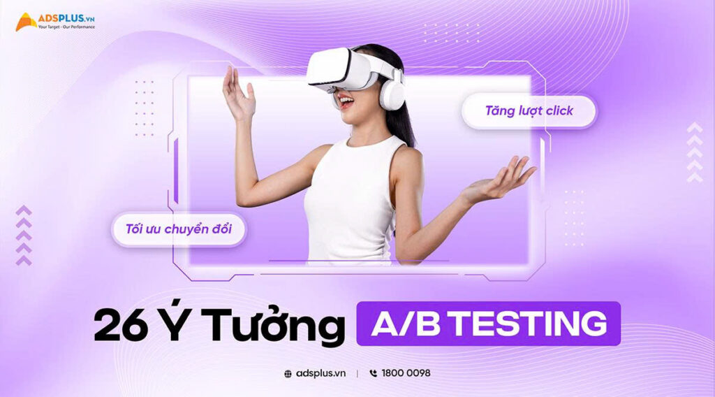 [EBOOK] 26 ý tưởng A/B testing để tăng tỉ lệ click và thúc đẩy chuyển đổi