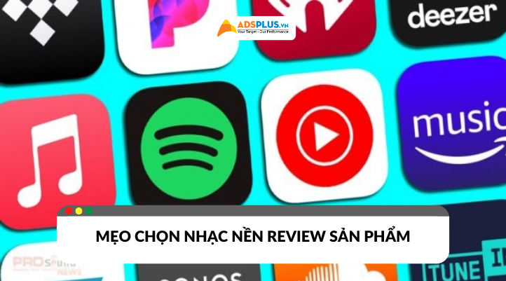 Mẹo chọn nhạc nền review sản phẩm ấn tượng giúp video tăng tương tác