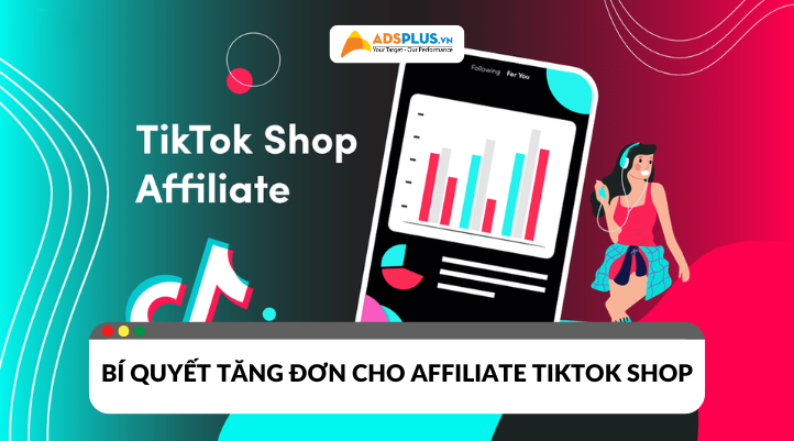 Affiliate TikTok Shop là gì? Bí quyết tăng đơn và tối đa hoa hồng