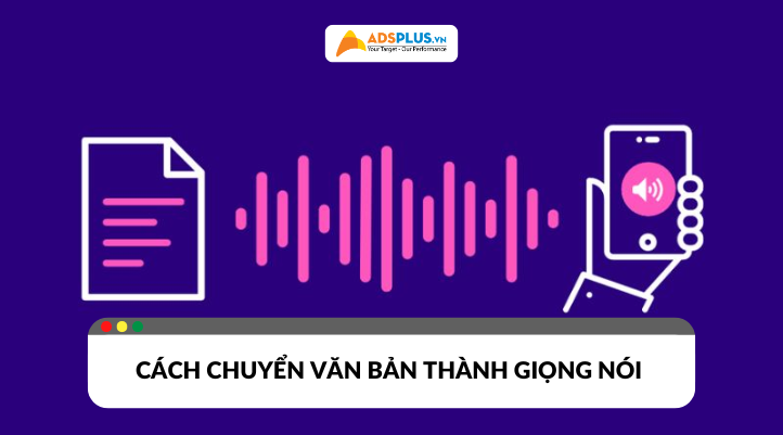 Cách chuyển văn bản thành giọng nói miễn phí, chất lượng cao