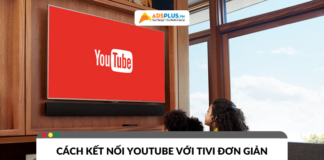 Cách kết nối YouTube với tivi nhanh chóng và đơn giản nhất