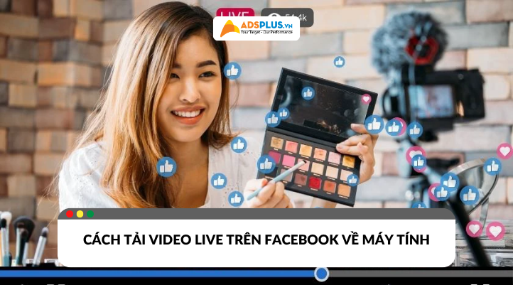 Cách tải video live trên Facebook về máy tính nhanh chóng, đơn giản
