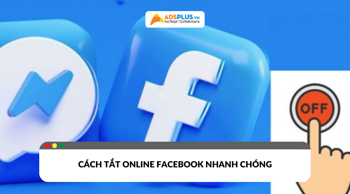 Cách tắt online Facebook nhanh chóng trên điện thoại & máy tính