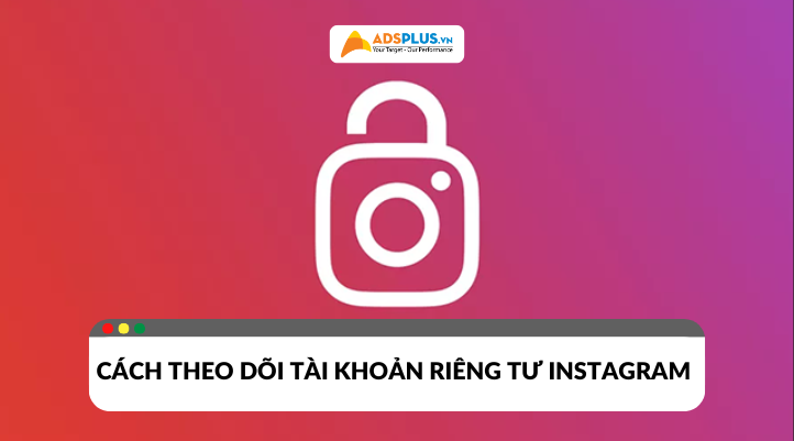 Cách theo dõi tài khoản riêng tư Instagram lịch sự