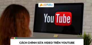 Cách chỉnh sửa video trên youtube cho người mới