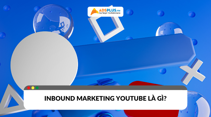 Inbound marketing YouTube là gì?