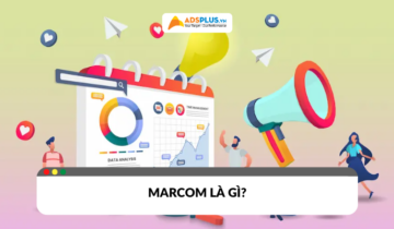 Marcom là gì? Giải mã chiến lược truyền thông tiếp thị từ A đến Z