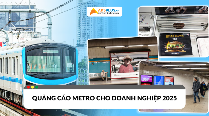Quảng cáo metro - Giải pháp xây dựng thương hiệu cho doanh nghiệp 2025