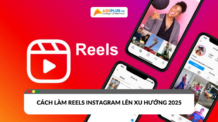 cách làm reels instagram lên xu hướng 2025