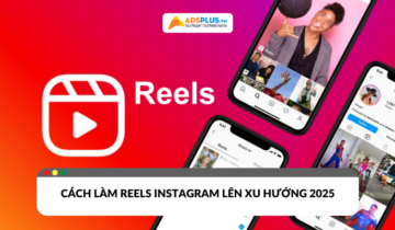 cách làm reels instagram lên xu hướng 2025