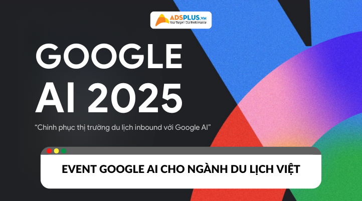 Sự kiện Google AI 2025 dành riêng cho thị trường du lịch Việt có gì hot?