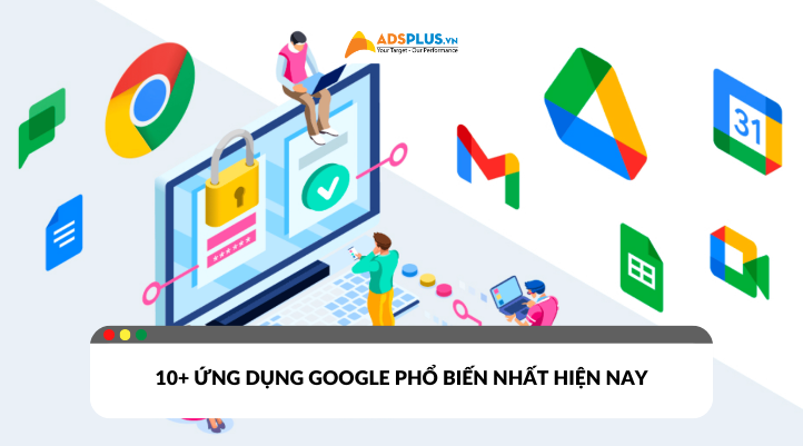 Top 10+ ứng dụng Google phổ biến nhất hiện nay