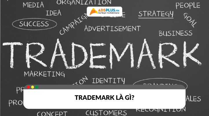 Trademark là gì? Những điều doanh nghiệp cần biết