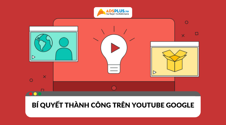 YouTube Google: Bí quyết tăng lượt xem và quảng cáo thành công