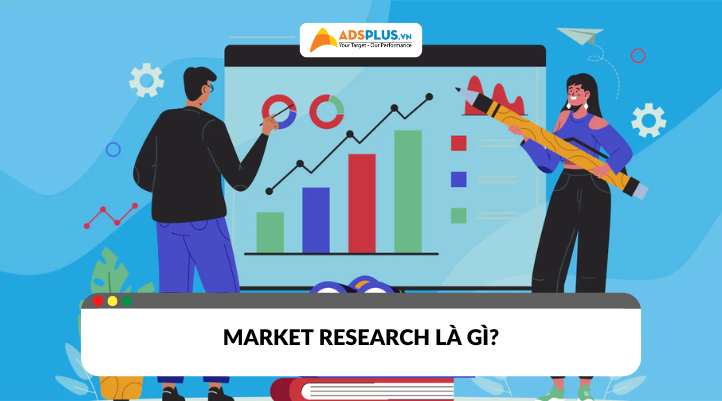 Market Research là gì? Bí quyết thu thập và phân tích dữ liệu hiệu quả