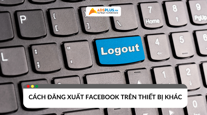 cách đăng xuất facebook trên thiết bị khác