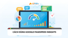 Google PageSpeed Insights là gì? Cách sử dụng và tối ưu website hiệu quả cách dùng google pagespeed insights