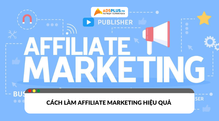 Cách làm Affiliate Marketing cho người mới bắt đầu 