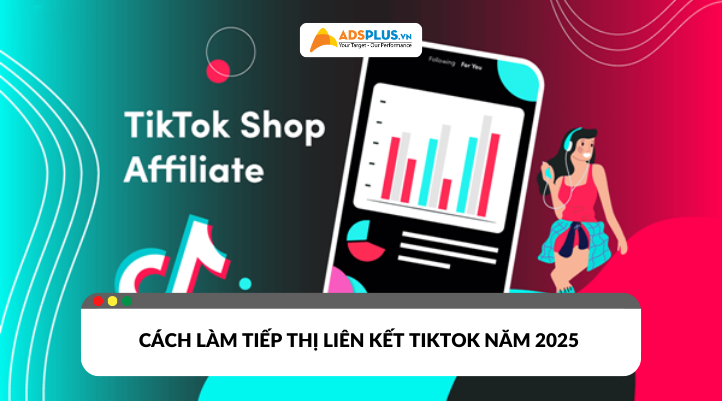 Cách làm tiếp thị liên kết Tiktok cho người mới năm 2025
