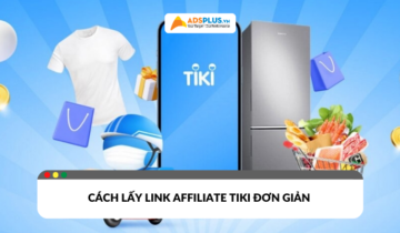 Cách lấy link affiliate Tiki đơn giản cho KOL/KOC tối ưu thu nhập