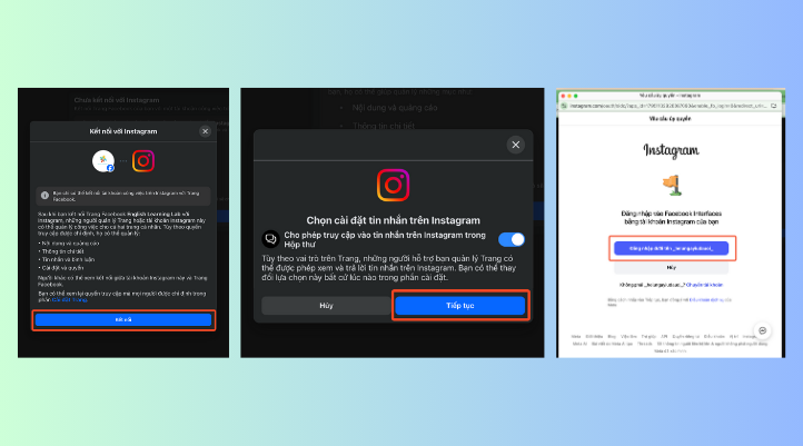 Để tiến hành liên kết Instagram với page Facebook, bạn hãy nhấn vào nút Kết nối tài khoản. Bạn chọn Kết nối, sau đó nhấn Tiếp tục. Nếu đã đăng nhập từ trước, bạn chỉ cần chọn tài khoản để chấp nhận yêu cầu uỷ quyền..
