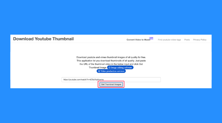 Bước 2: Bạn vào YouTube và sao chép đường dẫn của video mà mình muốn lấy thumbnail. Bạn dán đường dẫn video YouTube, nhấn “Get Thumbnail Image”.