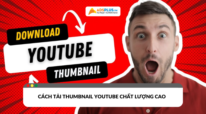 Cách tải thumbnail Youtube đơn giản, chất lượng cao