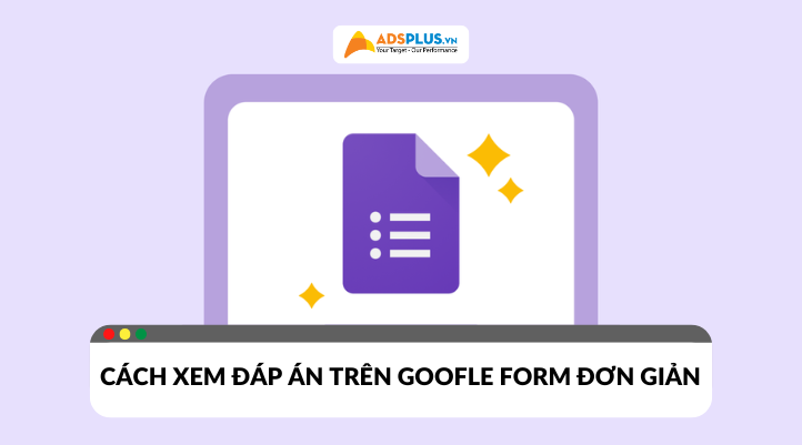 Cách xem đáp án trên Google Form chi tiết và dễ thực hiện