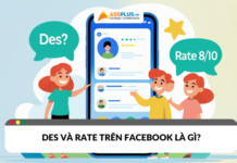 Des và rate trên Facebook là gì? Từ viết tắt phổ biến bạn nên biết des và rate trên facebook là gì?