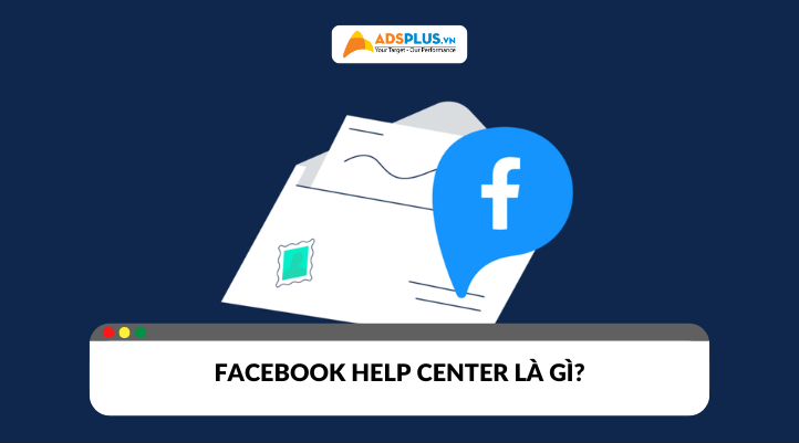 Facebook Help Center là gì? Hướng dẫn truy cập và sử dụng hiệu quả