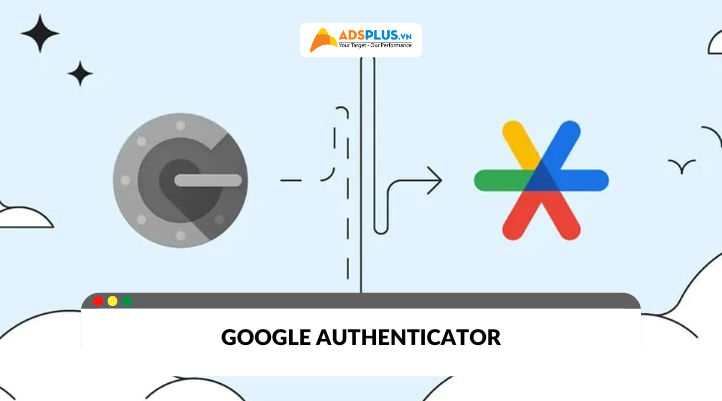 Google Authenticator: Ứng dụng bảo mật 2 lớp không thể bỏ qua