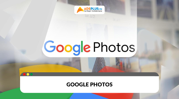 Google Photos: Giải pháp lưu trữ và quản lý ảnh hiệu quả