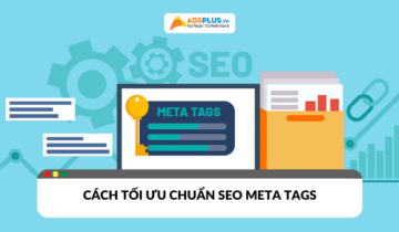 Meta Tags là gì? Hướng dẫn chi tiết và cách tối ưu chuẩn SEO
