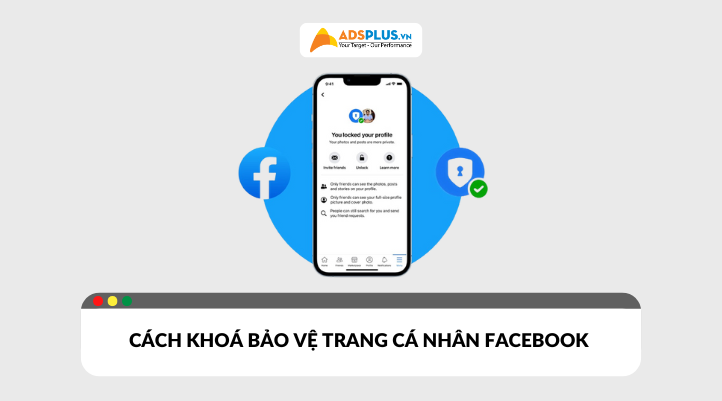 Update cách khoá bảo vệ trang cá nhân Facebook mới nhất năm 2025 