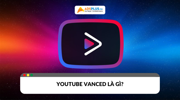 YouTube Vanced: Giải pháp xem YouTube không quảng cáo