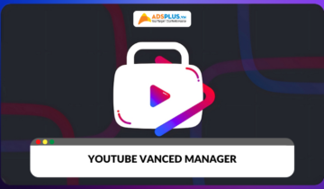 YouTube Vanced Manager: Phiên bản cập nhật và mẹo sử dụng hiệu quả