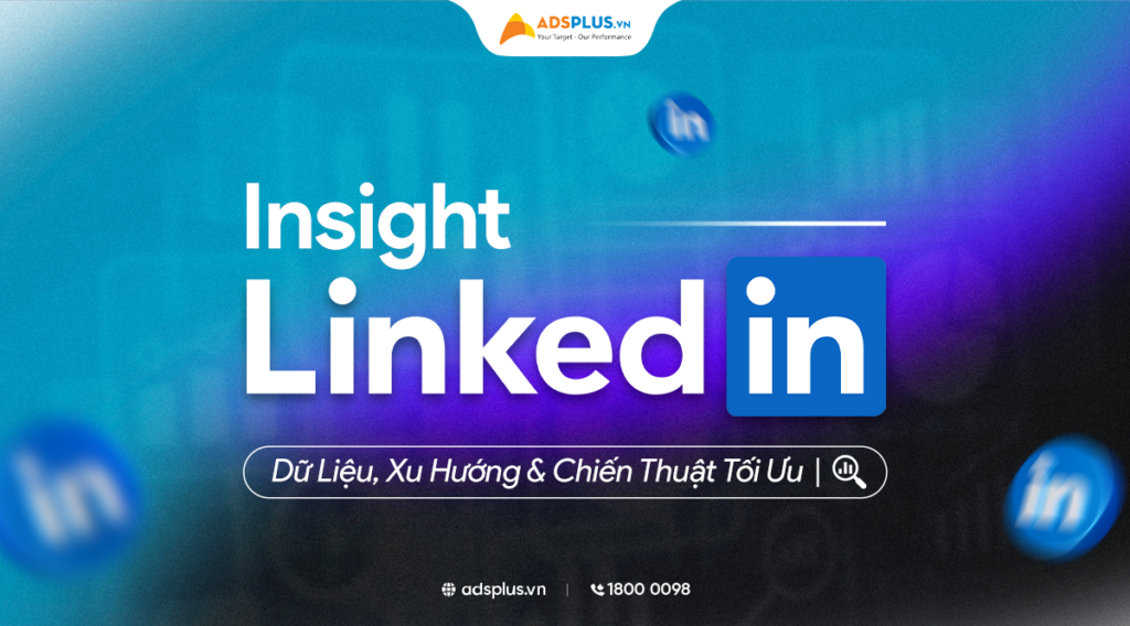 [EBOOK] Insight Linkedin: Dữ liệu, Xu hướng và Chiến thuật tối ưu